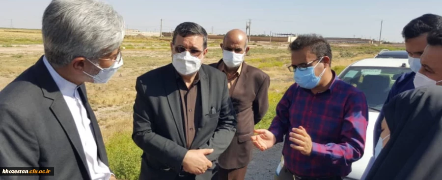 بازدید از زمین پیشنهادی برای احداث دانشگاه جامع فرهنگیان استان خوزستان